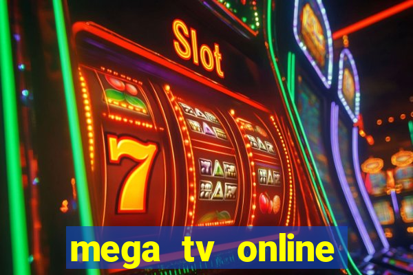 mega tv online gratis futebol ao vivo